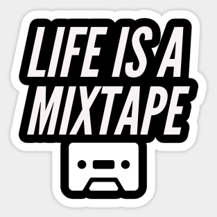 Life is a mixtape Sticker